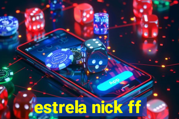 estrela nick ff